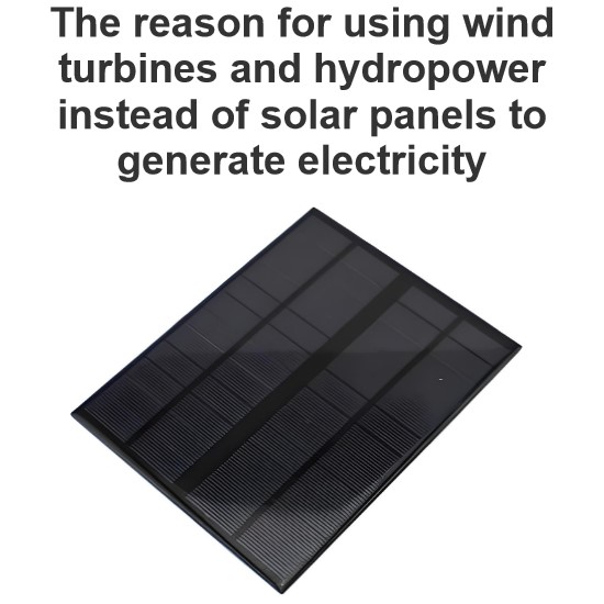 Der Grund für die Verwendung von Windkraftanlagen und Wasserkraft anstelle von Solarpaneele zur Stromerzeugung