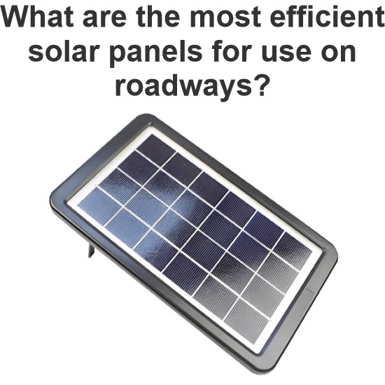 Welche Solarpaneele sind für den Einsatz auf Straßen am effizientesten?