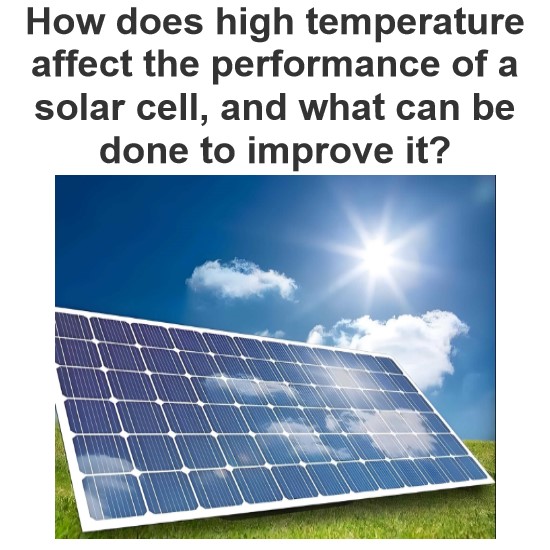 Wie beeinflusst eine hohe Temperatur die Leistung einer Solarzelle und was kann getan werden, um sie zu verbessern?