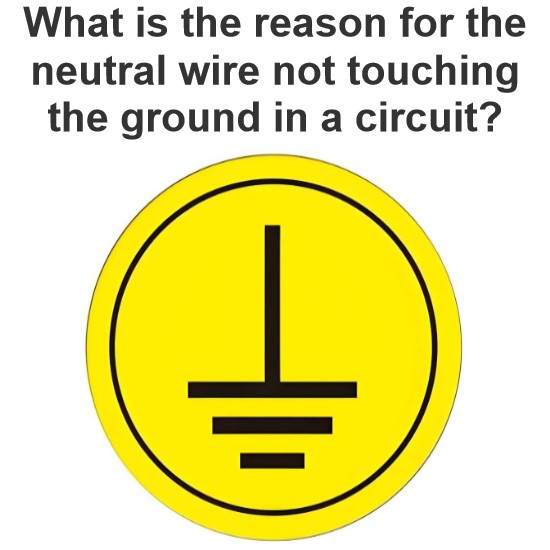 Quelle est la raison pour laquelle le fil neutre ne touche pas le sol dans un circuit