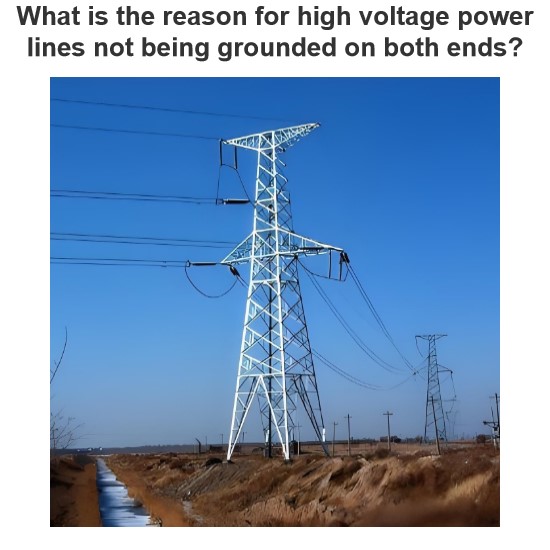 Quelle est la raison pour laquelle les lignes à haute tension ne sont pas mises à la terre aux deux extrémités