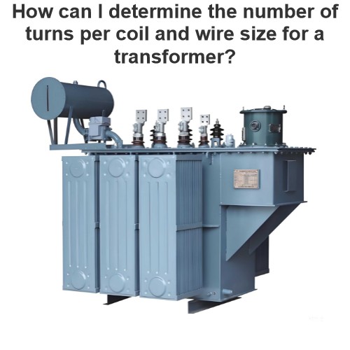 How can I determine the number of turns per coil and wire size for a transformer?
