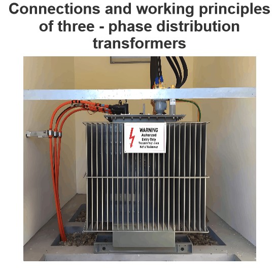 Connections and working principles of three - phase distribution transformers
