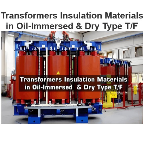 Transformers Insulation Materials in Oil-Immersed & Dry Type T/F