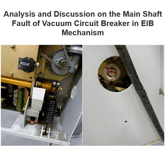 Analysis and Discussion on the Main Shaft Fault of Vacuum Circuit Breaker in EIB Mechanism