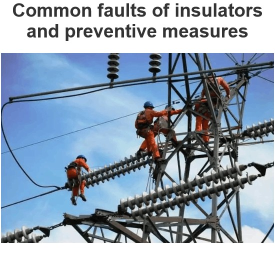 Common faults of insulators and preventive measures