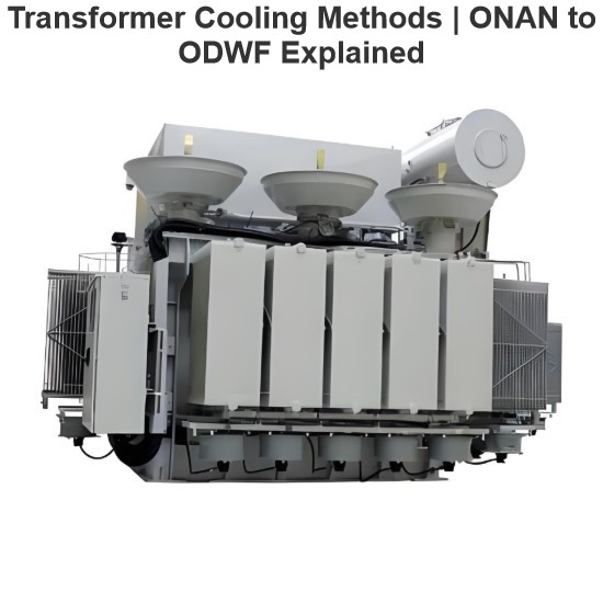 Méthodes de refroidissement des transformateurs | Explication de ONAN à ODWF