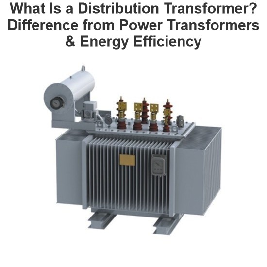 Qu'est-ce qu'un transformateur de distribution Différence avec les transformateurs de puissance et efficacité énergétique