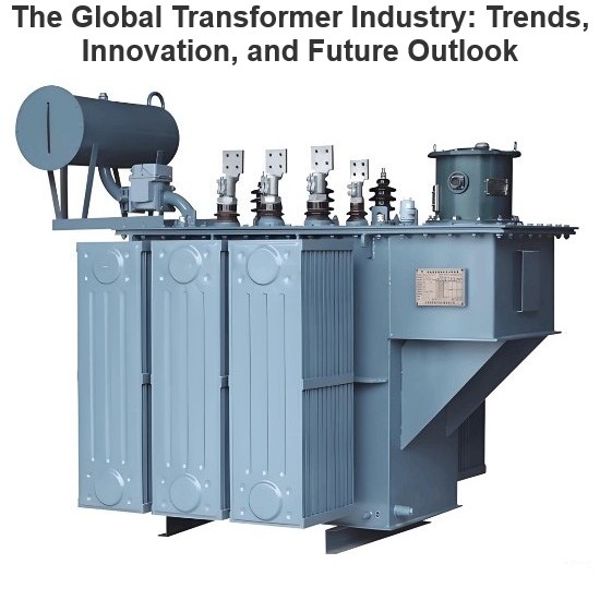 L'industrie mondiale des transformateurs : tendances innovations et perspectives d'avenir