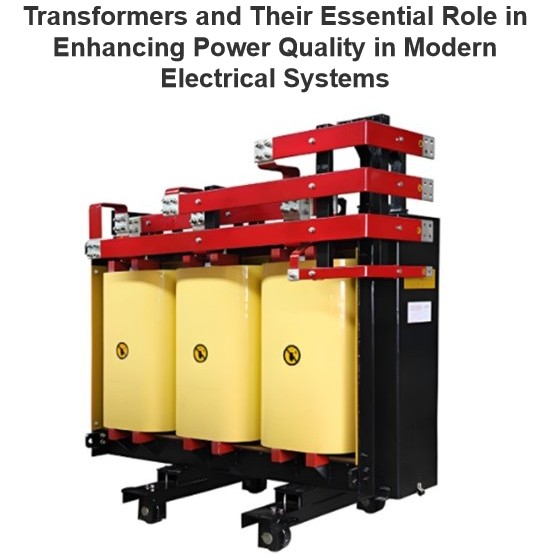 Transformateurs et leur rôle essentiel dans l'amélioration de la qualité de l'énergie dans les systèmes électriques modernes