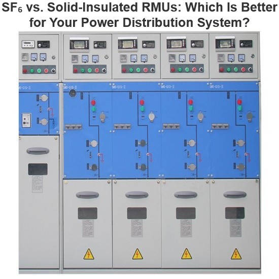 SF₆ और सॉलिड-इनसुलेटेड RMUs: आपके पावर डिस्ट्रीब्यूशन सिस्टम के लिए कौन सा बेहतर है