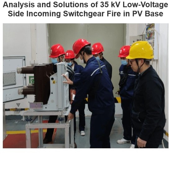 Analysis and Solutions of 35 kV Low-Voltage Side Incoming Switchgear Fire in PV Base