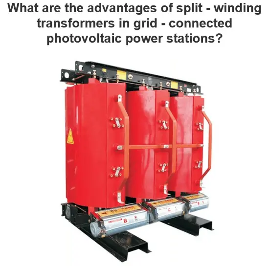 What are the advantages of split - winding transformers in grid - connected photovoltaic power stations?