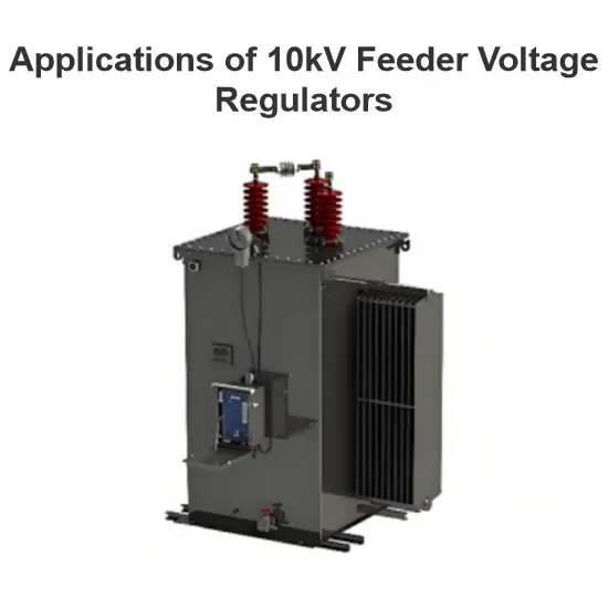 Applications of 10kV Feeder Voltage Regulators
