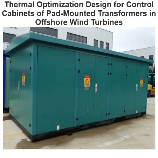 Thermal Optimization Design for Control Cabinets of Pad-Mounted Transformers in Offshore Wind Turbines