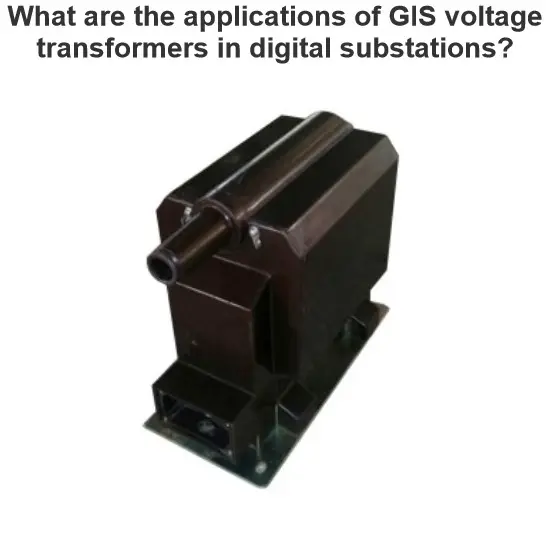 What are the applications of GIS voltage transformers in digital substations?