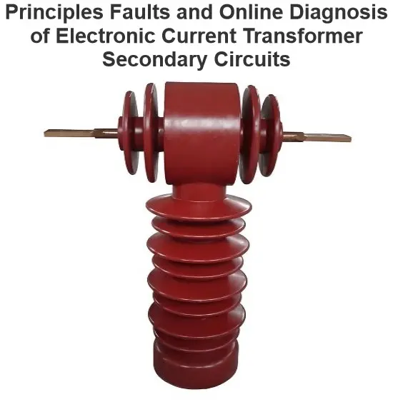 Principles Faults and Online Diagnosis of Electronic Current Transformer Secondary Circuits