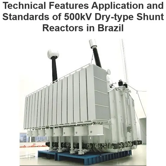 Características Técnicas Aplicação e Padrões de Reatores Secos de Derivação de 500kV no Brasil