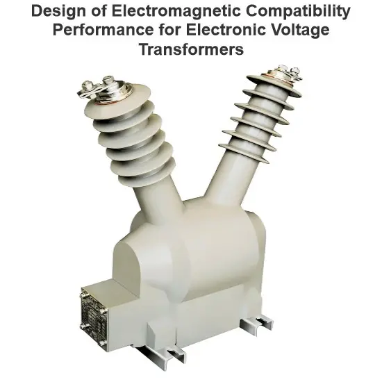 Design of Electromagnetic Compatibility Performance for Electronic Voltage Transformers