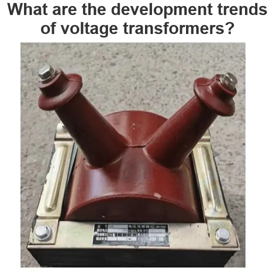 What are the development trends of voltage transformers?