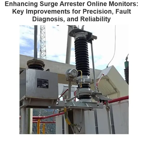 Enhancing Surge Arrester Online Monitors: Key Improvements for Precision, Fault Diagnosis, and Reliability