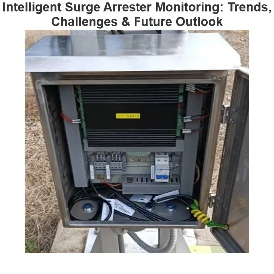 Intelligent Surge Arrester Monitoring: Trends, Challenges & Future Outlook